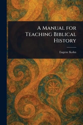 Cover image for A Manual for Teaching Biblical History