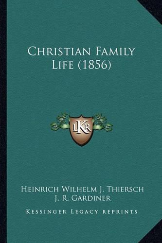 Cover image for Christian Family Life (1856)