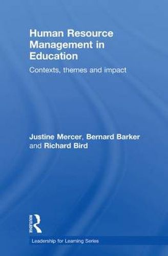 Human Resource Management in Education: Contexts, Themes and Impact