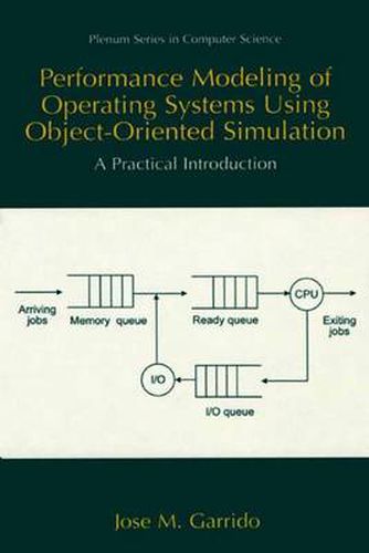 Cover image for Performance Modeling of Operating Systems Using Object-Oriented Simulations: A Practical Introduction