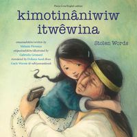 Cover image for Kimotinaniwiw Itwewina / Stolen Words