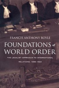 Cover image for Foundations of World Order: The Legalist Approach to International Relations, 1898-1922