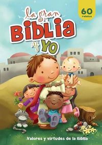 Cover image for La gran Biblia y yo: Valores y virtudes de la Biblia