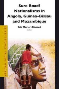 Cover image for Sure Road? Nationalisms in Angola, Guinea-Bissau and Mozambique