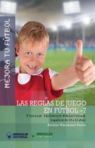 Cover image for Mejora Tu Futbol: Las reglas de juego en futbol 7: Fichas Teorico-Practicas para Jugadores de 10 a 12 anos