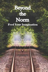 Cover image for Beyond the Norm: Feed Your Imagination