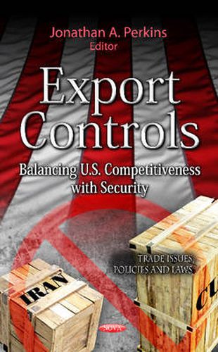 Cover image for Export Controls: Balancing U.S. Competitiveness with Security
