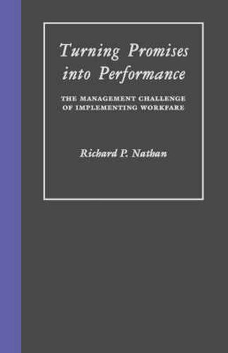 Cover image for Turning Promises into Performance: The Management Challenge of Implementing Workfare