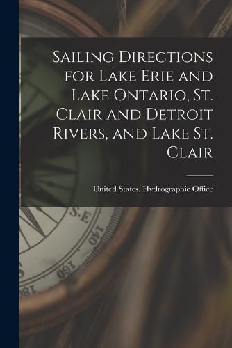 Cover image for Sailing Directions for Lake Erie and Lake Ontario, St. Clair and Detroit Rivers, and Lake St. Clair