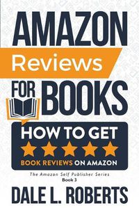 Cover image for Amazon Reviews for Books: How to Get Book Reviews on Amazon