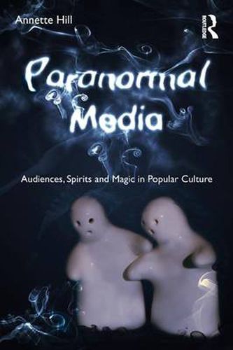 Cover image for Paranormal Media: Audiences, Spirits and Magic in Popular Culture