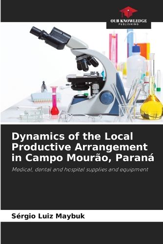 Cover image for Dynamics of the Local Productive Arrangement in Campo Mourao, Parana