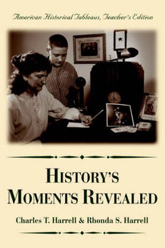 Cover image for History's Moments Revealed: American Historical Tableaus Teacher's Edition