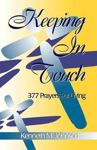 Cover image for Keeping in Touch: 377 Prayers For Living