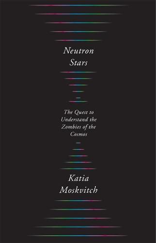 Cover image for Neutron Stars: The Quest to Understand the Zombies of the Cosmos