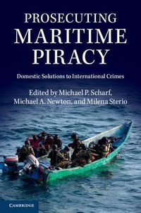 Cover image for Prosecuting Maritime Piracy: Domestic Solutions to International Crimes