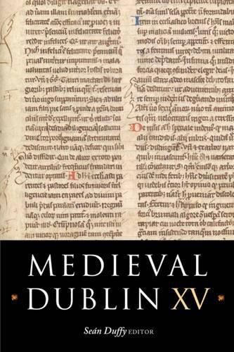 Cover image for Medieval Dublin XV: Proceedings of the Friends of Medieval Dublin Symposium 2013