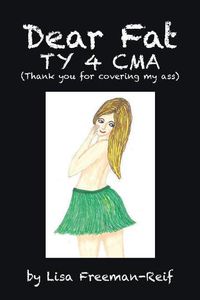 Cover image for Dear Fat Ty 4 Cma (Thank You for Covering My Ass)