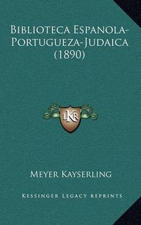 Cover image for Biblioteca Espanola-Portugueza-Judaica (1890)