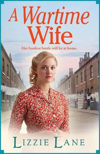 Cover image for A Wartime Wife: A gripping historical saga from bestseller Lizzie Lane