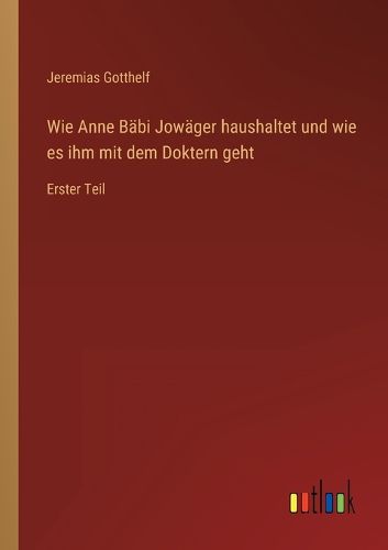 Cover image for Wie Anne Baebi Jowaeger haushaltet und wie es ihm mit dem Doktern geht
