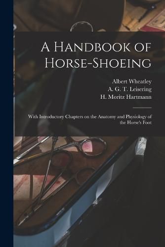 A Handbook of Horse-shoeing