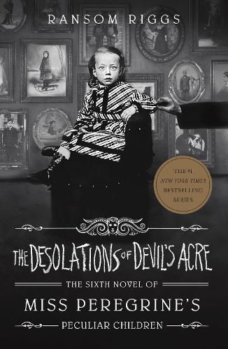 The Desolations of Devil's Acre (Miss Peregrine's Peculiar Children, Book 6)