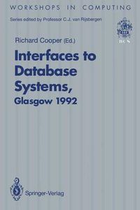 Cover image for Interfaces to Database Systems (IDS92): Proceedings of the First International Workshop on Interfaces to Database Systems, Glasgow, 1-3 July 1992