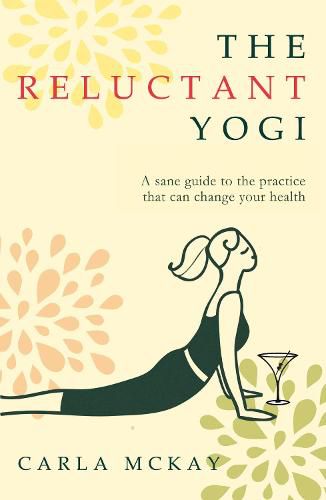 Cover image for The Reluctant Yogi: A Sane Guide to the Practice that Can Change Your Life