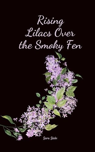 Cover image for Rising Lilacs Over the Smoky Fen