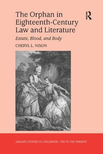 Cover image for The Orphan in Eighteenth-Century Law and Literature: Estate, Blood, and Body