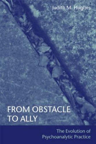 Cover image for From Obstacle to Ally: The evolution of psychoanalytic practice