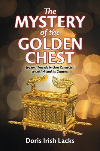 Cover image for The Mystery of the Golden Chest: Joy and Tragedy in Lives Connected to the Ark and Its Contents