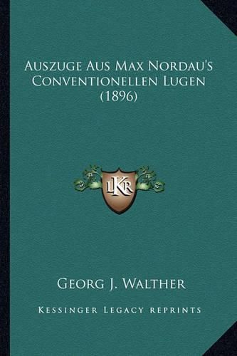 Auszuge Aus Max Nordau's Conventionellen Lugen (1896)