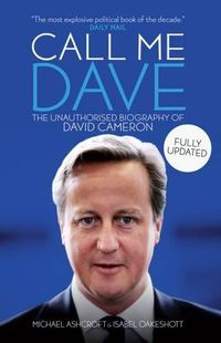 Cover image for Call Me Dave: The Unauthorised Biography of David Cameron