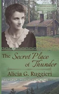 Cover image for The Secret Place of Thunder: A Christian Fiction Appalachian Pack Horse Librarian Novella