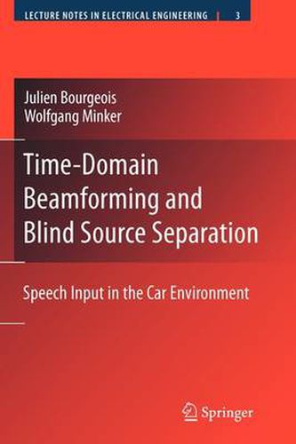 Cover image for Time-Domain Beamforming and Blind Source Separation: Speech Input in the Car Environment