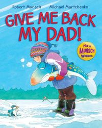 Cover image for Give Me Back My Dad!