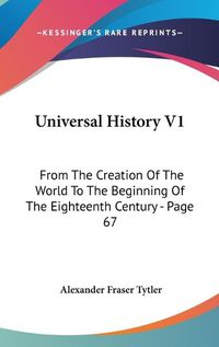 Cover image for Universal History V1: From the Creation of the World to the Beginning of the Eighteenth Century - Page 67