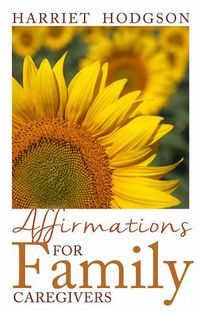 Cover image for Affirmations for Family Caregivers: Words of Comfort, Energy, & Hope