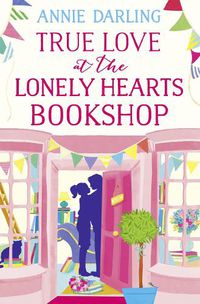 Cover image for True Love at the Lonely Hearts Bookshop