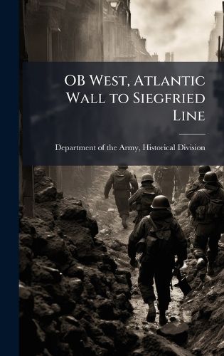 Cover image for OB West, Atlantic Wall to Siegfried Line