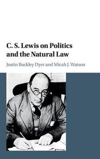 Cover image for C. S. Lewis on Politics and the Natural Law
