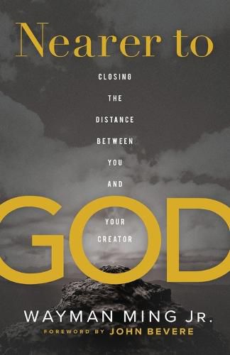 Cover image for Nearer to God - Closing the Distance between You and Your Creator