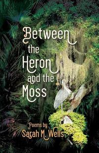 Cover image for Between the Heron and the Moss