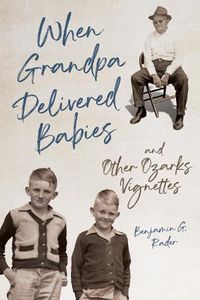 Cover image for When Grandpa Delivered Babies and Other Ozarks Vignettes