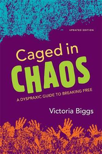 Cover image for Caged in Chaos: A Dyspraxic Guide to Breaking Free Updated Edition