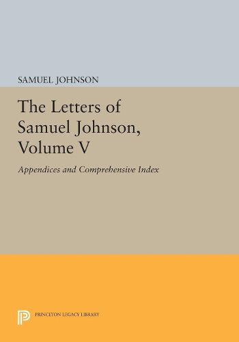 The Letters of Samuel Johnson, Volume V: Appendices and Comprehensive Index