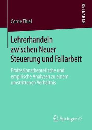 Cover image for Lehrerhandeln Zwischen Neuer Steuerung Und Fallarbeit: Professionstheoretische Und Empirische Analysen Zu Einem Umstrittenen Verhaltnis