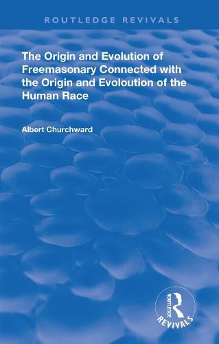 Cover image for The Origin and Evolution of Freemasonary Connected with the Origin and Evoloution of the Human Race.